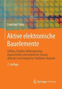 Aktive Elektronische Bauelemente di Leonhard Stiny edito da Springer Vieweg