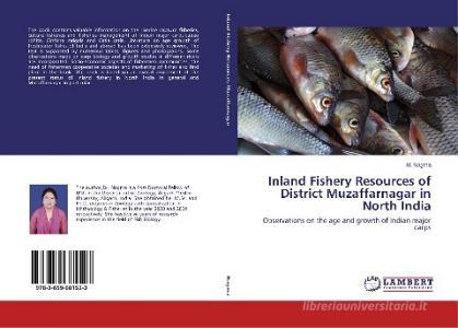 Inland Fishery Resources of District Muzaffarnagar in North India di M. Nagma edito da LAP Lambert Academic Publishing