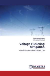 Voltage Flickering Mitigation di Anoop Balakrishnan, Shreesha Chokkadi edito da LAP Lambert Academic Publishing