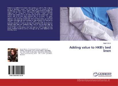 Adding value to HKB's bed linen di Anam Amer edito da LAP Lambert Academic Publishing