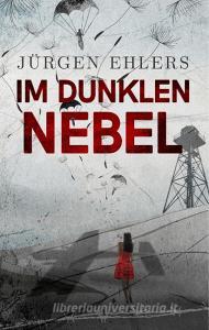 Im dunklen Nebel di Jürgen Ehlers edito da Books on Demand