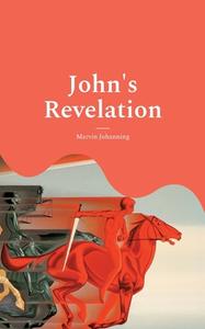 John's Revelation di Marvin Johanning edito da Books on Demand