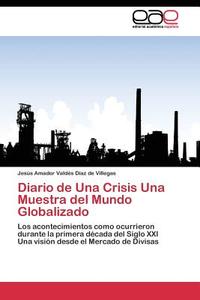 Diario de Una Crisis Una Muestra del Mundo Globalizado di Jesús Amador Valdés Díaz de Villegas edito da EAE