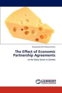 The Effect of Economic Partnership Agreements di Kampamba Pam Mwananshiku edito da LAP Lambert Acad. Publ.