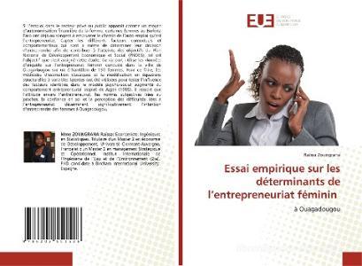 Essai empirique sur les déterminants de l'entrepreneuriat féminin di Raïssa Zoungrana edito da Éditions universitaires européennes