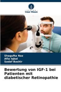 Bewertung von IGF-1 bei Patienten mit diabetischer Retinopathie di Shagufta Naz, Afia Iqbal, Sadaf Bashir edito da Verlag Unser Wissen