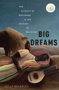 Big Dreams di Kelly Bulkeley edito da OUP USA