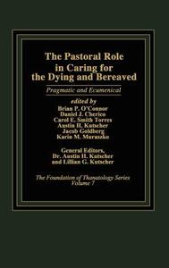 The Pastoral Role in Caring for the Dying and Bereaved di Austin Kutscher edito da Praeger
