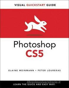 Photoshop Cs5 For Windows And Macintosh di Elaine Weinmann, Peter Lourekas edito da Pearson Education (us)