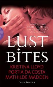 Lust Bites di Kristina Lloyd, Mathilde Madden, Portia Da Costa edito da Ebury Publishing