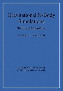 Gravitational N-Body Simulations di Sverre J. Aarseth edito da Cambridge University Press