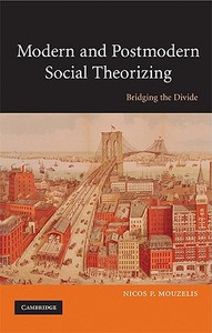 Modern and Postmodern Social Theorizing di Nicos P. Mouzelis edito da Cambridge University Press