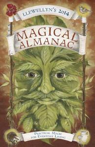 Llewellyn\'s 2014 Magical Almanac edito da Llewellyn Publications,u.s.