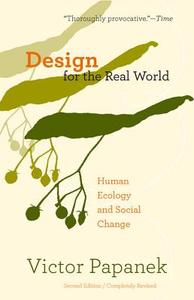 Design for the Real World: Human Ecology and Social Change di Victor Papanek edito da ACADEMY CHICAGO PUB LTD