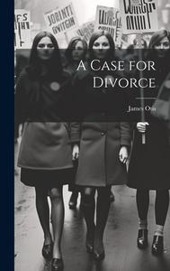 A Case for Divorce di James Otis edito da LEGARE STREET PR