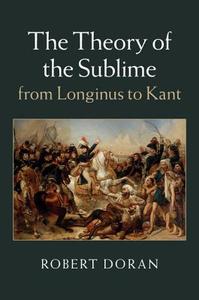 The Theory of the Sublime from Longinus to Kant di Robert Doran edito da Cambridge University Press