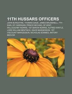 11th Hussars Officers: John Burgoyne, Pr di Books Llc edito da Books LLC, Wiki Series
