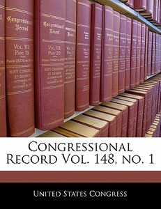 Congressional Record Vol. 148, No. 1 edito da Bibliogov
