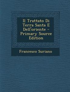 Il Trattato Di Terra Santa E Dell'oriente di Francesco Suriano edito da Nabu Press