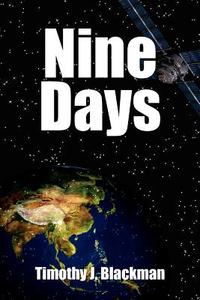 Nine Days di Timothy J. Blackman edito da AuthorHouse