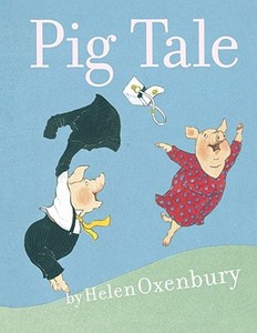 Pig Tale di Helen Oxenbury edito da MARGARET K MCELDERRY BOOKS