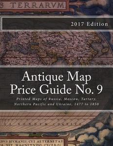 Antique Map Price Guide No. 9: Printed Maps of Russia, Moscow, Tartary and Ukraine, 1477 to 1850 di MR Jeffrey Sharpe edito da Createspace