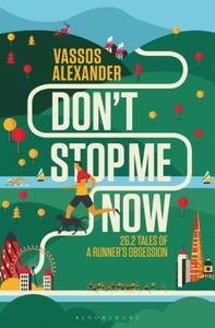 Don\'t Stop Me Now di Vassos Alexander edito da Bloomsbury Publishing Plc