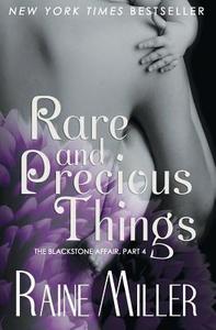 Rare and Precious Things: The Blackstone Affair, Book 4 di Raine Miller edito da Createspace