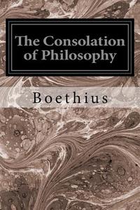 The Consolation of Philosophy di Boethius edito da Createspace