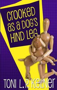 Crooked as a Dog's Hind Leg di Toni L. P. Kelner edito da Jabberwocky Literary Agency, Inc.
