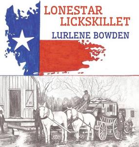 Lonestar Lickskillet di Lurlene Bowden edito da White Bird Publications