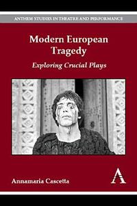 Modern European Tragedy di Annamaria Cascetta edito da Anthem Press