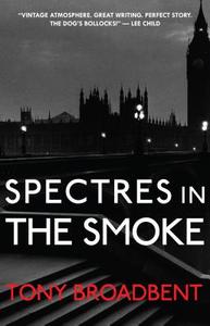 Spectres in the Smoke di Tony Broadbent edito da M P PUB LTD