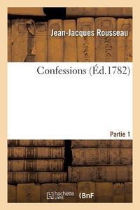 Confessions. Partie 1 di ROUSSEAU-J J edito da Hachette Livre - BNF