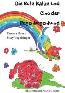 Die rote Katze und Cino der Regenbogenhund di Sissy Vogelsinger, Astrid Gruber, Tamara Haury edito da tredition