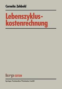 Lebenszykluskostenrechnung di Cornelia Zehbold edito da Gabler Verlag