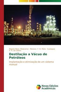 Destilação a vácuo de petróleos di Majorie Mara Malacarne, Mariana F. B. Mota, Eustaquio V. R. de Castro edito da Novas Edições Acadêmicas