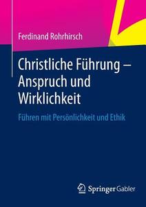 Christliche Führung - Anspruch und Wirklichkeit di Ferdinand Rohrhirsch edito da Springer Fachmedien Wiesbaden