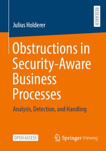 Obstructions in Security-Aware Business Processes di Julius Holderer edito da Springer Fachmedien Wiesbaden