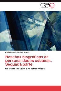 Reseñas biográficas de personalidades cubanas. Segunda parte di Raúl Osvaldo Quintana Suárez edito da EAE