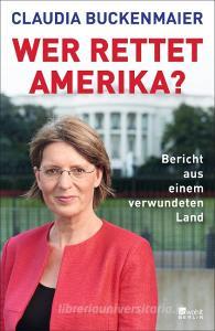 Wer rettet Amerika? di Claudia Buckenmaier edito da Rowohlt Berlin