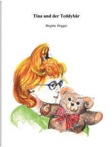 Tina und der Teddybär di Birgitta Hogger edito da Books on Demand