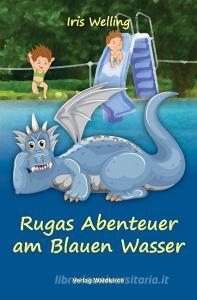 Rugas Abenteuer am Blauen Wasser di Iris Welling edito da Waldkirch KG