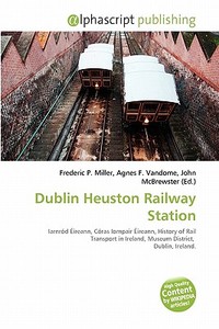 Dublin Heuston Railway Station edito da Vdm Publishing House
