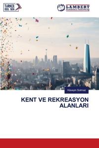 KENT VE REKREASYON ALANLARI di Hüseyin Solmaz edito da LAP LAMBERT Academic Publishing