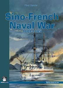 Sino-French Naval War 1884-1885 di Piotr Olender edito da Mushroom Model Publications