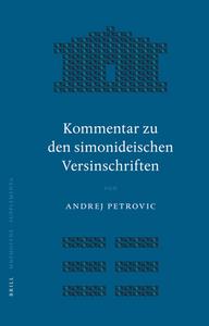 Kommentar Zu Den Simonideischen Versinschriften di Andrej Petrovic edito da BRILL ACADEMIC PUB