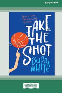 Take the Shot [Large Print 16pt] di Susan White edito da ReadHowYouWant