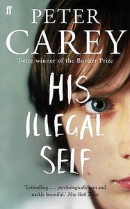 His Illegal Self di Peter Carey edito da Faber & Faber