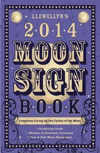 Llewellyn\'s 2014 Moon Sign Book edito da Llewellyn Publications,u.s.